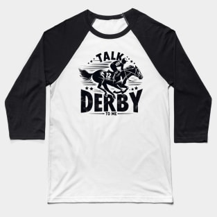 Talk derby to me Horse racing lover Baseball T-Shirt